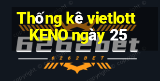 Thống kê vietlott KENO ngày 25