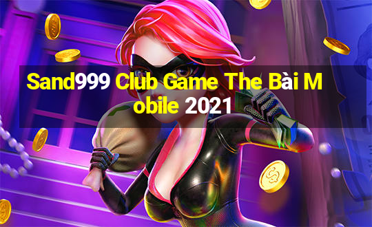 Sand999 Club Game The Bài Mobile 2021