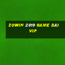 Zowin 2019 Game Bài Vip