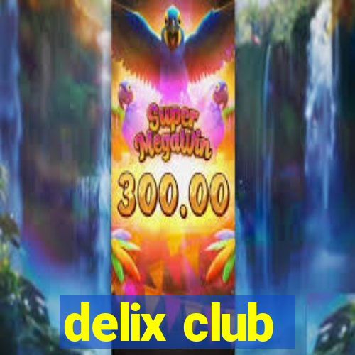 delix club