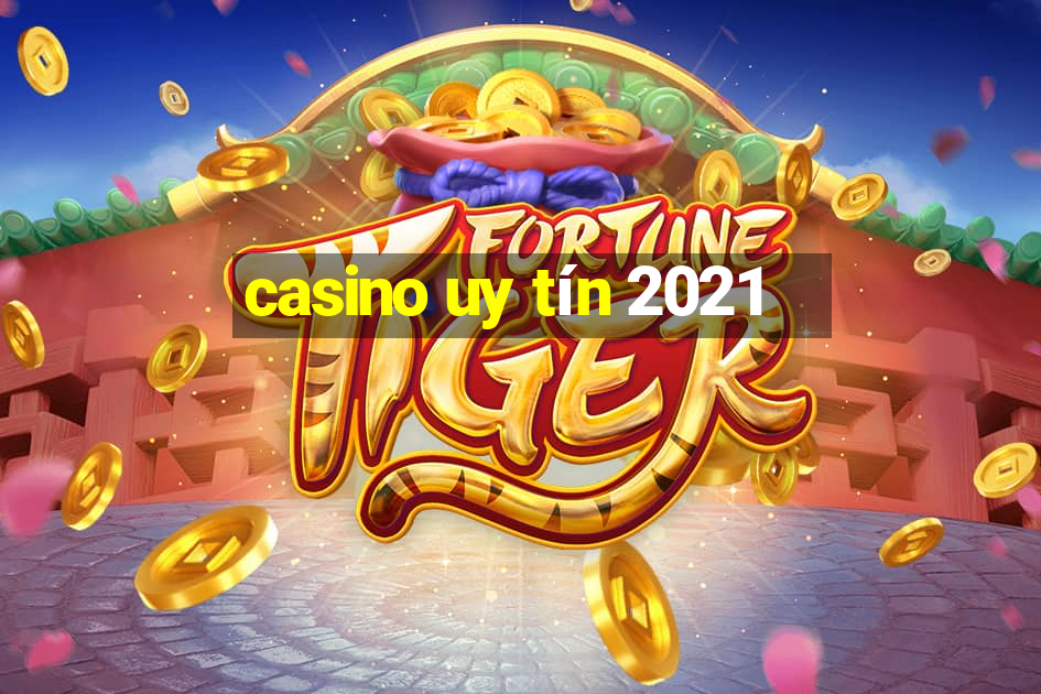 casino uy tín 2021