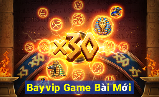 Bayvip Game Bài Mới