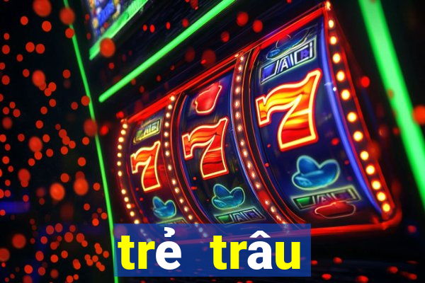 trẻ trâu thường chơi game gì