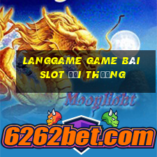 Langgame Game Bài Slot Đổi Thưởng