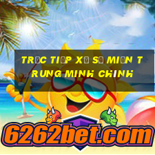 trực tiếp xổ số miền trung minh chính