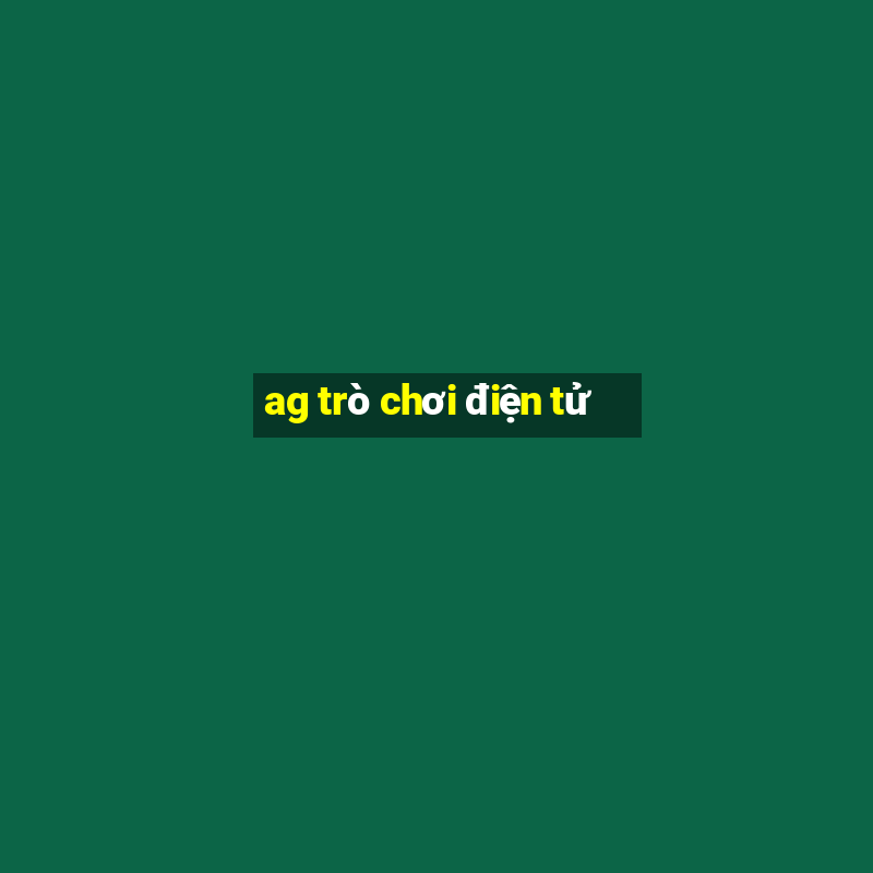 ag trò chơi điện tử