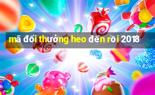 mã đổi thưởng heo đến rồi 2018