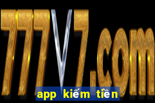 app kiếm tiền cho học sinh cấp 2