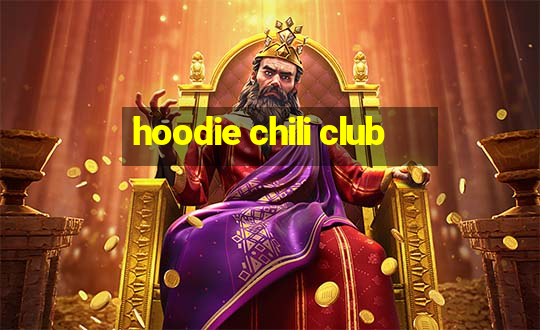 hoodie chili club