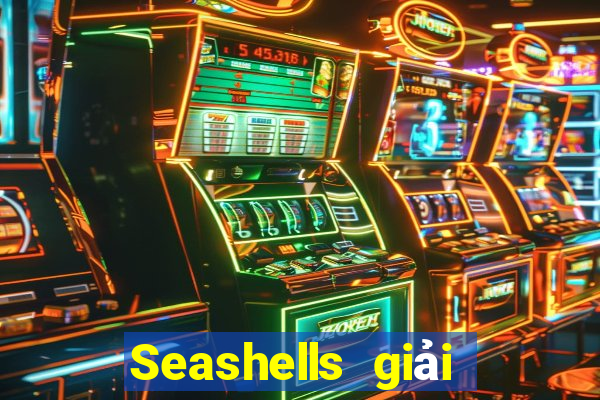 Seashells giải trí lẫn nhau