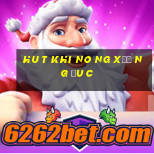 hu t khi no ng xươ ng đu c