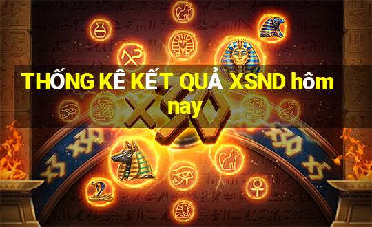 THỐNG KÊ KẾT QUẢ XSND hôm nay