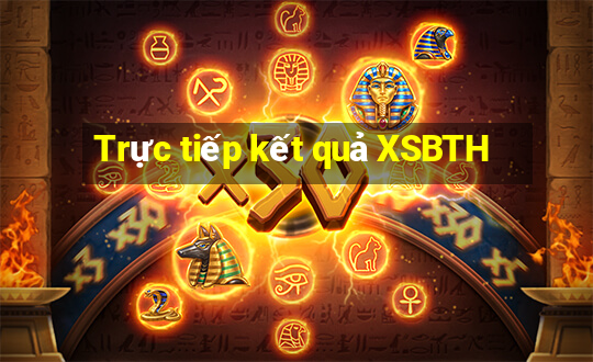 Trực tiếp kết quả XSBTH