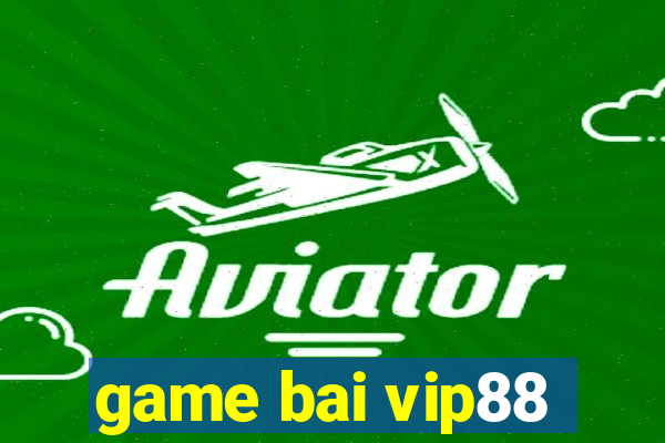 game bai vip88