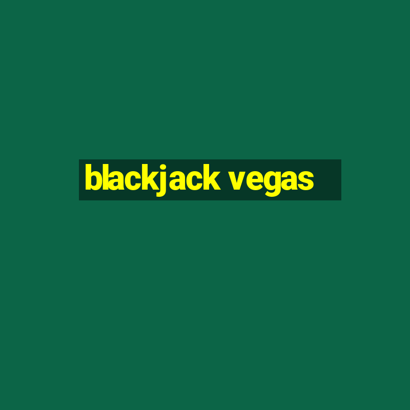 blackjack vegas