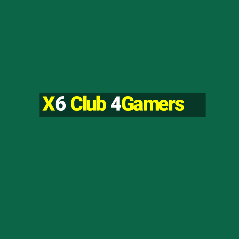 X6 Club 4Gamers