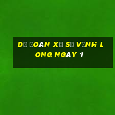 Dự Đoán Xổ Số Vĩnh Long ngày 1