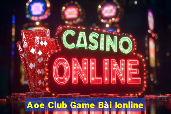 Aoe Club Game Bài Ionline