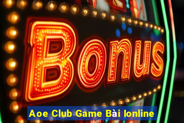 Aoe Club Game Bài Ionline