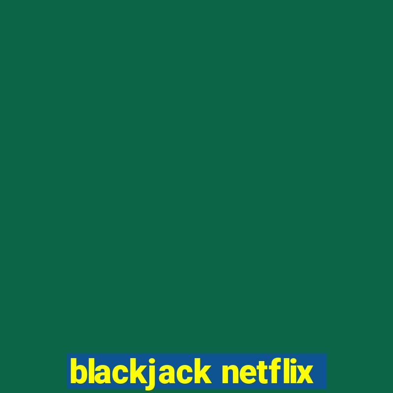 blackjack netflix