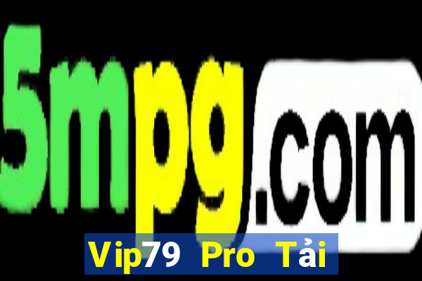 Vip79 Pro Tải Game Bài Đổi Thưởng