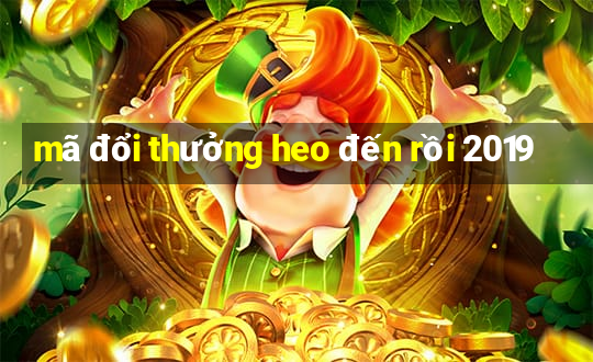 mã đổi thưởng heo đến rồi 2019