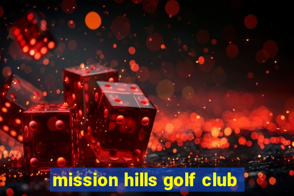 mission hills golf club