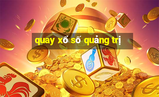 quay xổ số quảng trị