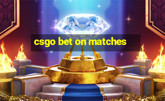 csgo bet on matches