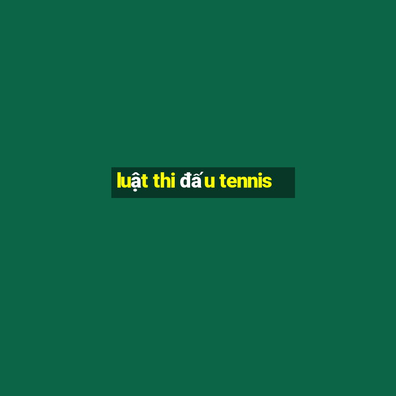 luật thi đấu tennis