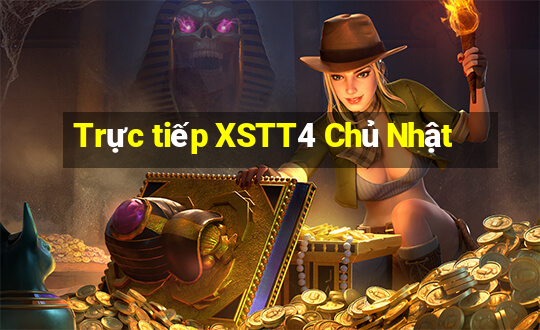 Trực tiếp XSTT4 Chủ Nhật