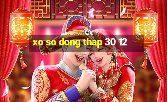 xo so dong thap 30 12