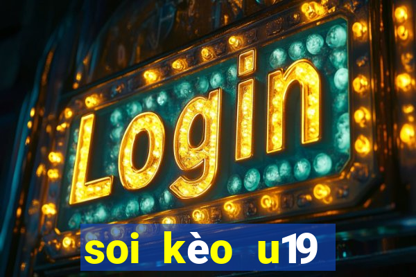 soi kèo u19 việt nam