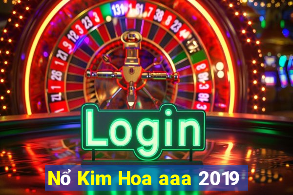 Nổ Kim Hoa aaa 2019