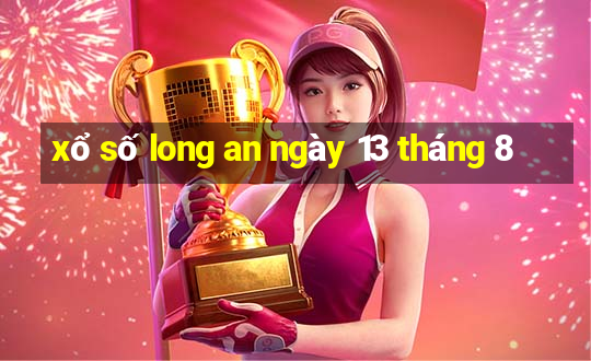 xổ số long an ngày 13 tháng 8