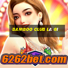 bamboo club là gì