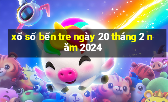 xổ số bến tre ngày 20 tháng 2 năm 2024