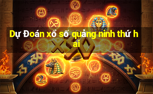 Dự Đoán xổ số quảng ninh thứ hai