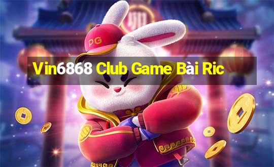 Vin6868 Club Game Bài Ric