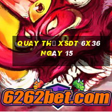 Quay thử XSDT 6x36 ngày 15