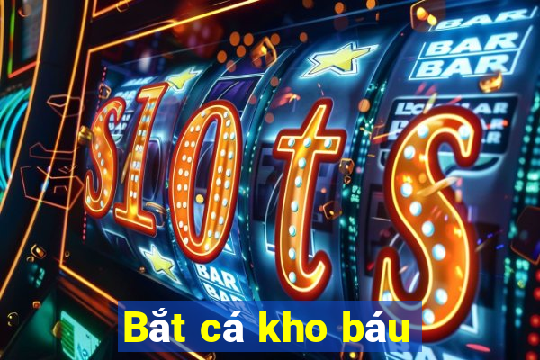 Bắt cá kho báu