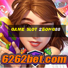 Game Slot 2bong88