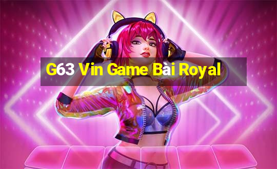 G63 Vin Game Bài Royal