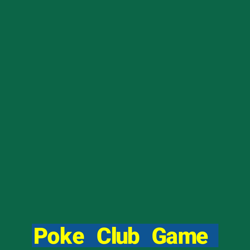 Poke Club Game Bài Online Uy Tín