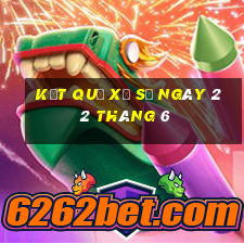 kết quả xổ số ngày 22 tháng 6