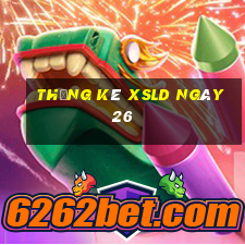 Thống kê XSLD ngày 26