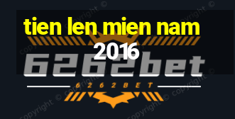 tien len mien nam 2016