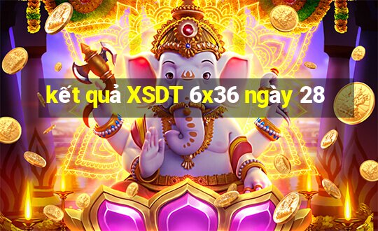 kết quả XSDT 6x36 ngày 28