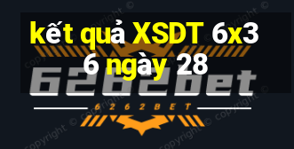 kết quả XSDT 6x36 ngày 28