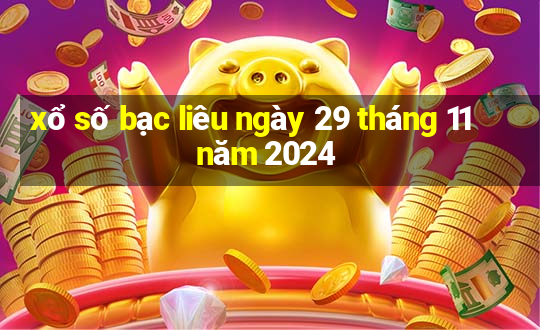 xổ số bạc liêu ngày 29 tháng 11 năm 2024